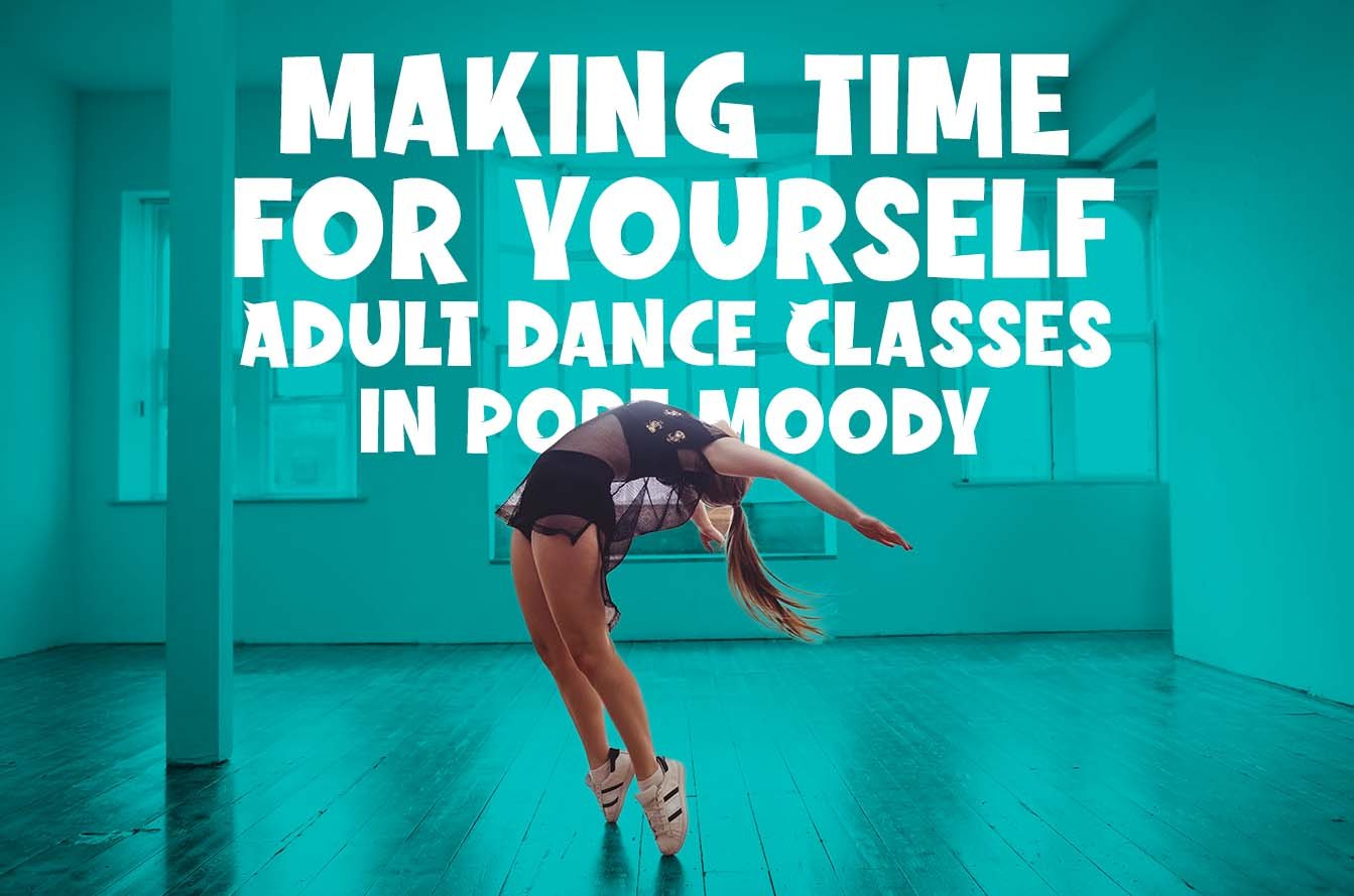 Dancer arches backward in a teal studio beneath the words “Making Time for Yourself: Adult Dance Classes in Port Moody.”